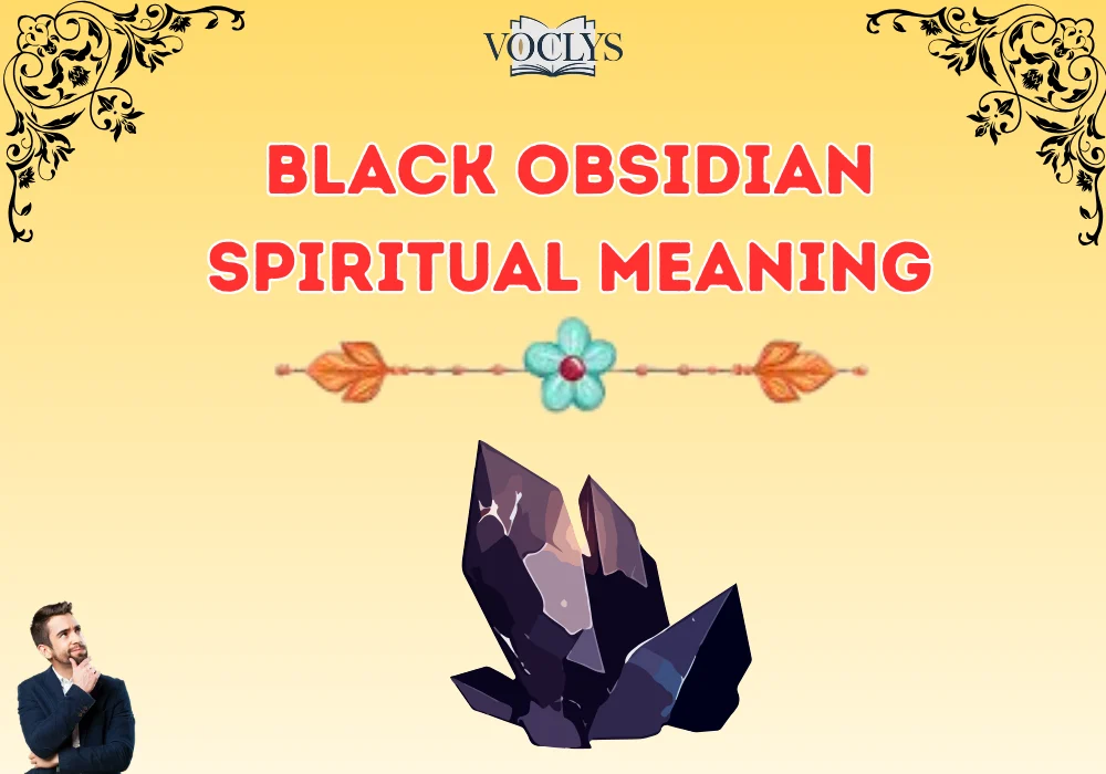 Black Obsidian Spiritual Meaning